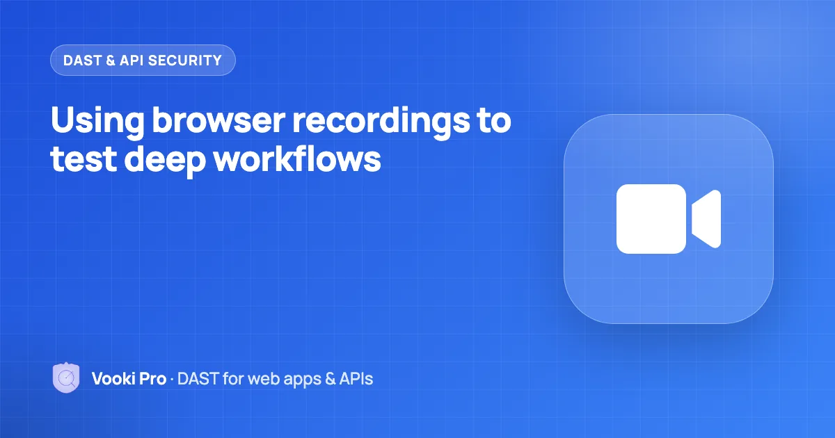 Browser Recordings for Security Testing Workflows
